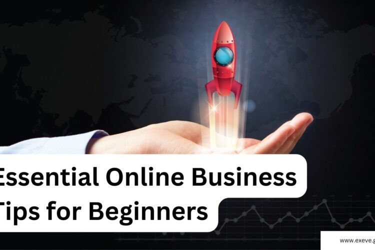 Essential Online Business Tips for Beginners: Start Strong!
